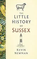 E-Book (epub) The Little History of Sussex von Kevin Newman