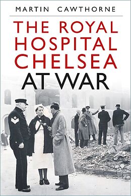 E-Book (epub) The Royal Hospital Chelsea at War von Martin Cawthorne