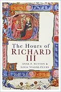 E-Book (epub) The Hours of Richard III von Anne F. Sutton, Livia Visser-Fuchs