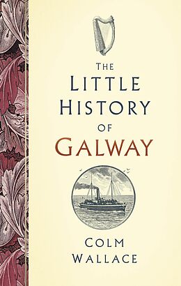 eBook (epub) The Little History of Galway de Colm Wallace