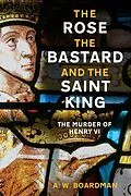 E-Book (epub) The Rose, the Bastard and the Saint King von A.W. Boardman
