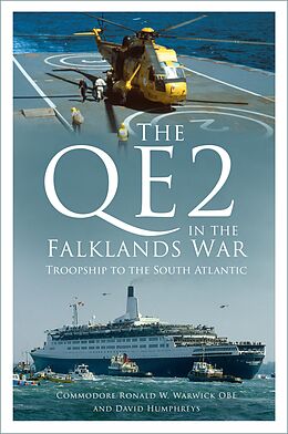 eBook (epub) The QE2 in the Falklands War de Commodore Ronald W. Warwick OBE, David Humphreys