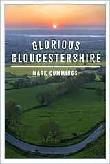 E-Book (epub) Glorious Gloucestershire von Mark Cummings