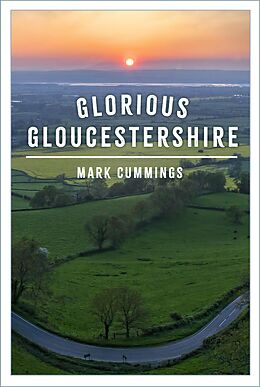 eBook (epub) Glorious Gloucestershire de Mark Cummings