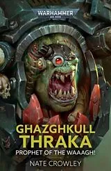 Kartonierter Einband Ghazghkull Thraka: Prophet of the Waaagh! von Nate Crowley