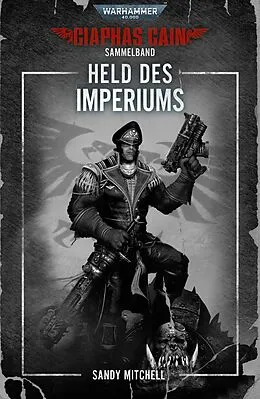 E-Book (epub) Ciaphas Cain Sammelband: Held des Imperiums von Sandy Mitchell