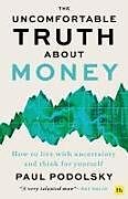 Kartonierter Einband The Uncomfortable Truth About Money von Paul Podolsky