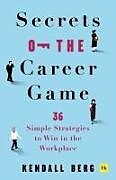 Couverture cartonnée Secrets of the Career Game de Kendall Berg