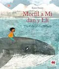 E-Book (pdf) Morfil a Mi dan y Lli / Tale of the Whale, The von Karen Swann
