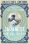 Livre Relié Japanese Ancient Origins de Flame Tree Studio (Literature and Science)