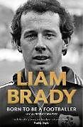 Couverture cartonnée Born to be a Footballer: My Autobiography de Brady Liam