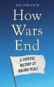 Livre Relié How Wars End de Jan Van Aken