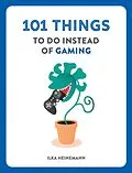 E-Book (epub) 101 Things to Do Instead of Gaming von Ilka Heinemann