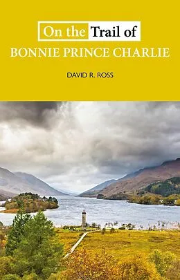 E-Book (epub) On the Trail of Bonnie Prince Charlie von David R Ross