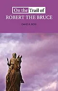 E-Book (epub) On the Trail of Robert the Bruce von David R Ross
