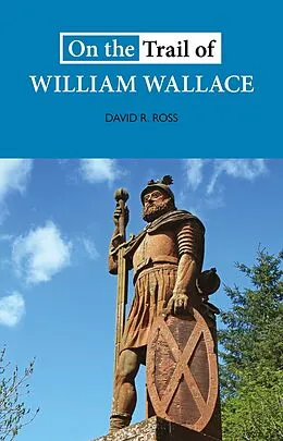 E-Book (epub) On the Trail of William Wallace von David R Ross