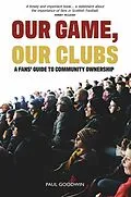E-Book (epub) Our Game, Our Clubs von Paul Goodwin