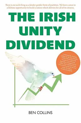 E-Book (epub) The Irish Unity Dividend von Ben Collins