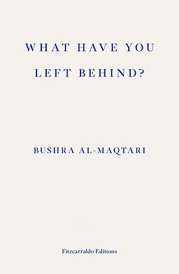 E-Book (epub) What Have You Left Behind? von Bushra Al-Maqtari