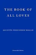 E-Book (epub) The Book of All Loves von Agustín Fernández Mallo