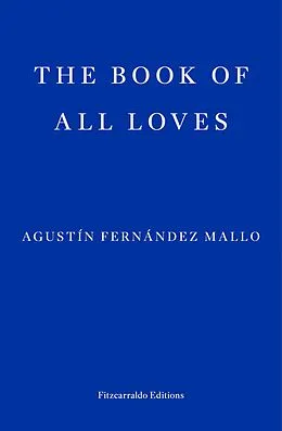 E-Book (epub) The Book of All Loves von Agustín Fernández Mallo