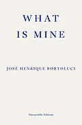 E-Book (epub) What Is Mine von José Henrique Bortoluci