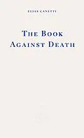 E-Book (epub) The Book Against Death von Elias Canetti