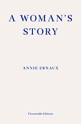 eBook (epub) A Woman's Story - WINNER OF THE 2022 NOBEL PRIZE IN LITERATURE de Annie Ernaux