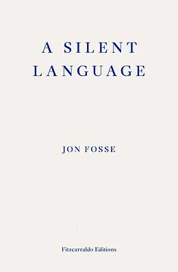E-Book (epub) A Silent Language - WINNER OF THE 2023 NOBEL PRIZE IN LITERATURE von Jon Fosse