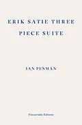 E-Book (epub) Erik Satie Three Piece Suite von Ian Penman