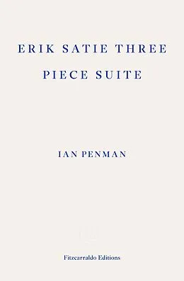 E-Book (epub) Erik Satie Three Piece Suite von Ian Penman