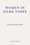 E-Book (epub) Women in Dark Times von Jacqueline Rose