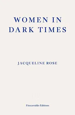 E-Book (epub) Women in Dark Times von Jacqueline Rose