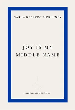 E-Book (epub) Joy Is My Middle Name von Sasha Debevec-McKenney