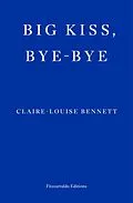 E-Book (epub) Big Kiss, Bye-Bye von Claire-Louise Bennett