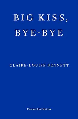 E-Book (epub) Big Kiss, Bye-Bye von Claire-Louise Bennett