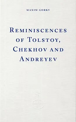 E-Book (epub) Reminiscences of Tolstoy, Chekhov and Andreyev von Maxim Gorky