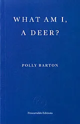 Kartonierter Einband What Am I, A Deer? von Polly Barton