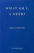 E-Book (epub) What Am I, A Deer? von Polly Barton