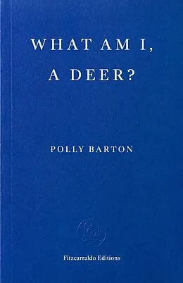 E-Book (epub) What Am I, A Deer? von Polly Barton