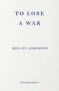 E-Book (epub) To Lose a War von Jon Lee Anderson