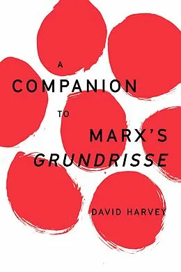 E-Book (epub) A Companion to Marx's Grundrisse von David Harvey