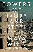 Kartonierter Einband Towers of Ivory and Steel von Maya Wind