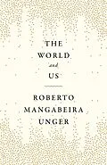 ePUB The World and Us von Roberto Mangabeira Unger
