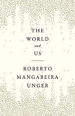 ePUB The World and Us von Roberto Mangabeira Unger