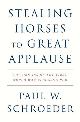E-Book (epub) Stealing Horses to Great Applause von Paul W. Schroeder