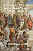 Kartonierter Einband The Years of Theory von Fredric Jameson