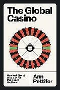 Kartonierter Einband The Global Casino von Pettifor Ann