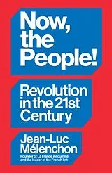 Kartonierter Einband Now, the People! Revolution in the Twenty-First Century von Jean-Luc Mélenchon