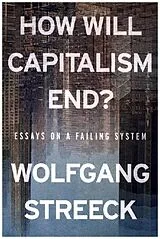 Kartonierter Einband How Will Capitalism End? von Wolfgang Streeck
